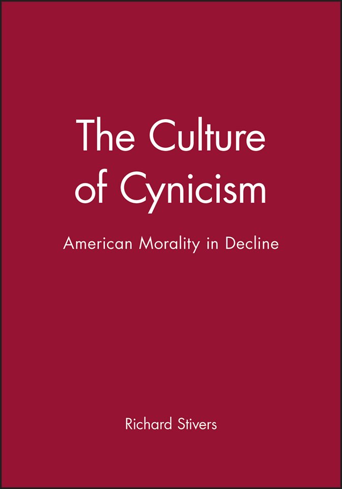 The Culture of Cynicism: American Morality in Decline