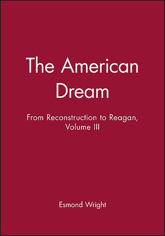 American Dream Volume III – A History of the United States of Amerifca from Reconstruction to Reagan