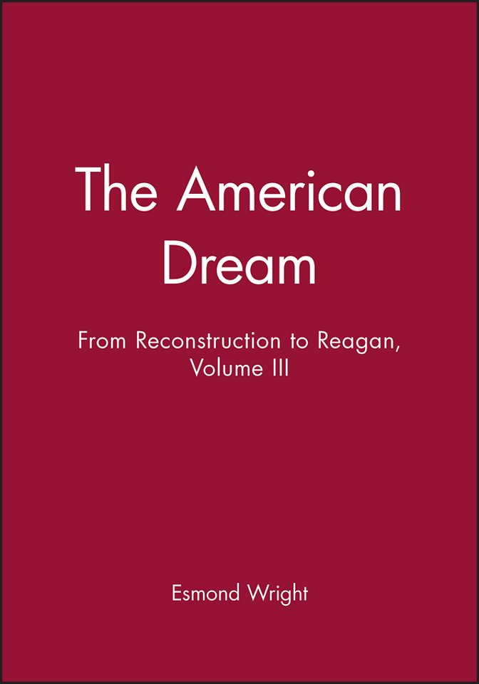 American Dream Volume III – A History of the United States of Amerifca from Reconstruction to Reagan