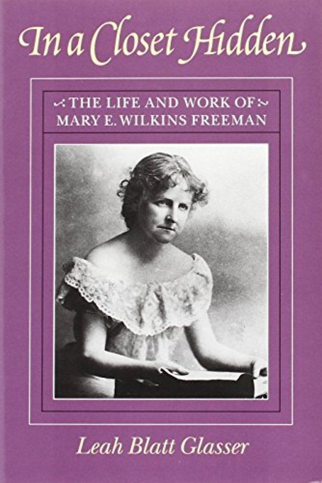In a Hidden Closet – The Life and Work of Mary E. Wilkins Freeman