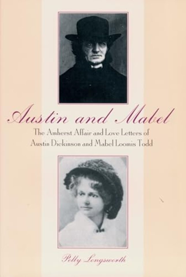 Austin and Mabel – The Amherst Affair and Love Letters of Austin Dickinson and Mabel Loomis Todd