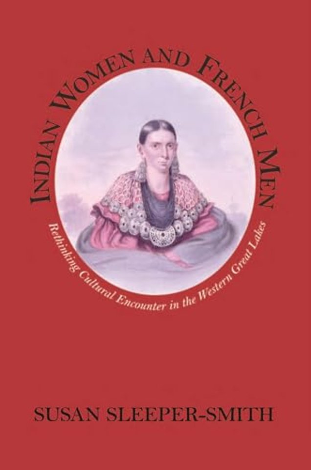 Indian Women and French Men – Rethinking Cultural Encounter in the Western Great Lakes