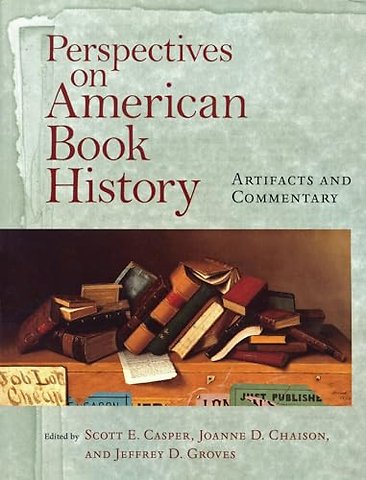 Perspectives on American Book History – Artifacts and Commentary