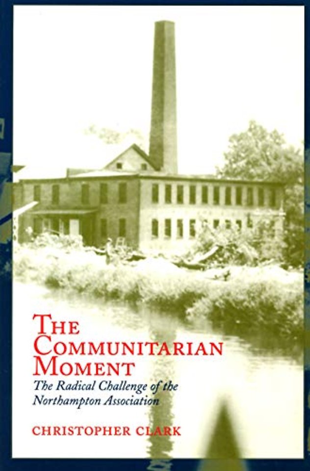 The Communitarian Moment – The Radical Challenge of the Northampton Association