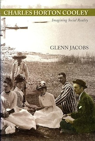Charles Horton Cooley – Imagining Social Reality