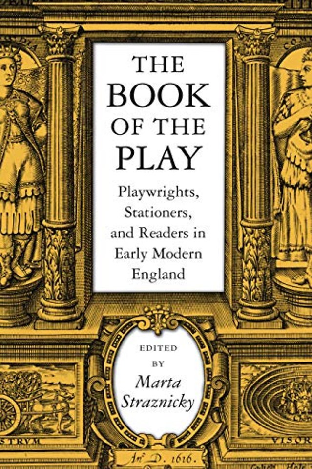 The Book of the Play – Playwrights, Stationers and Readers in Early Modern England