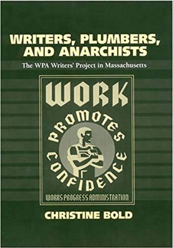Writers, Plumbers and Anarchists – The WPA Writers` Project in Massachusetts