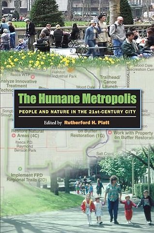 The Humane Metropolis – People and Nature in the Twenty–first Century City