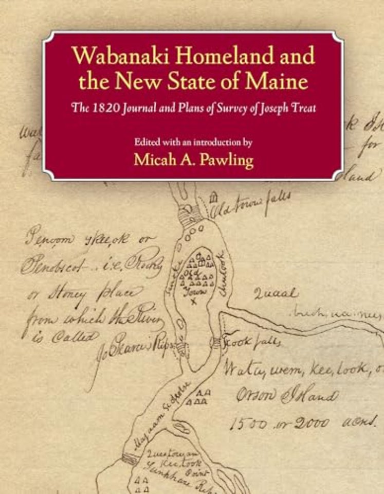 Wabanaki Homeland and the New State of Maine – The 1820 Journal and Plans of Survey of Joseph Treat