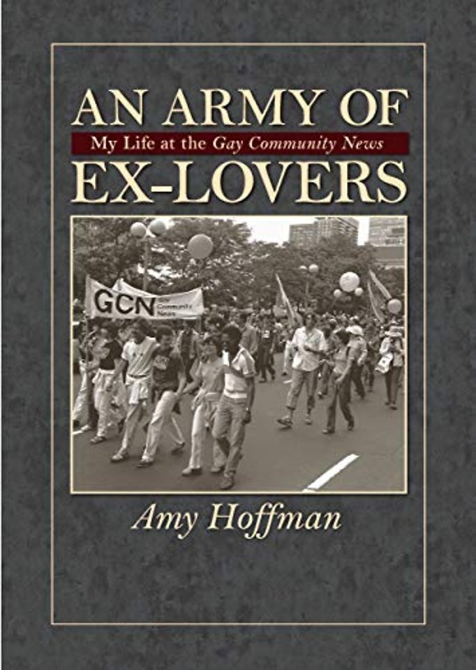 An Army of Ex–lovers – My Life at the ""Gay Community News