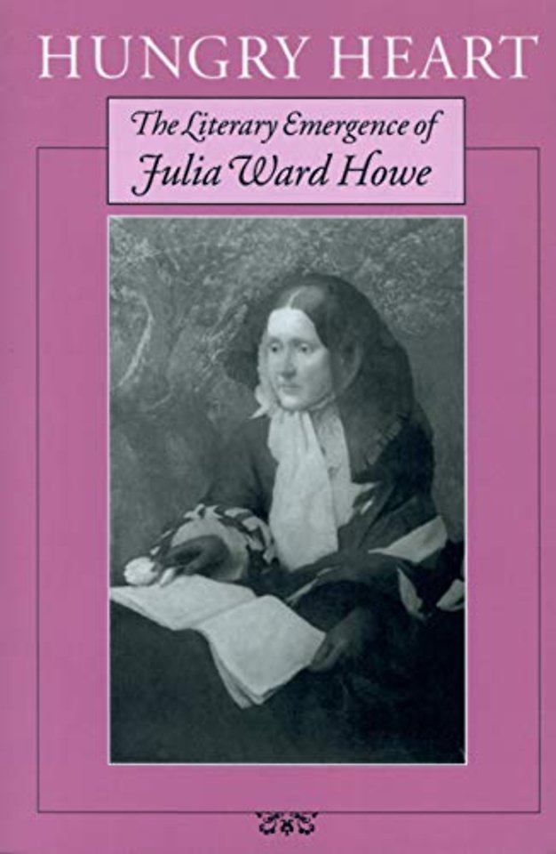 Hungry Heart – The Literary Emergence of Julia Ward Howe