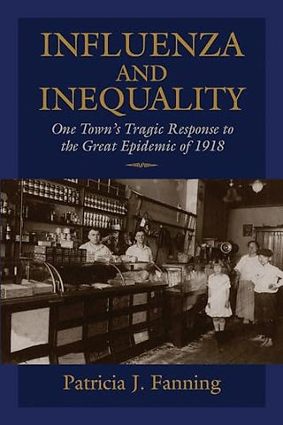 Influenza and Inequality – One Town`s Tragic Response to the Great Epidemic of 1918