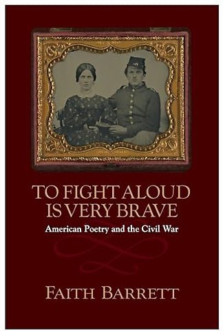 To Fight Aloud Is Very Brave – American Poetry and the Civil War