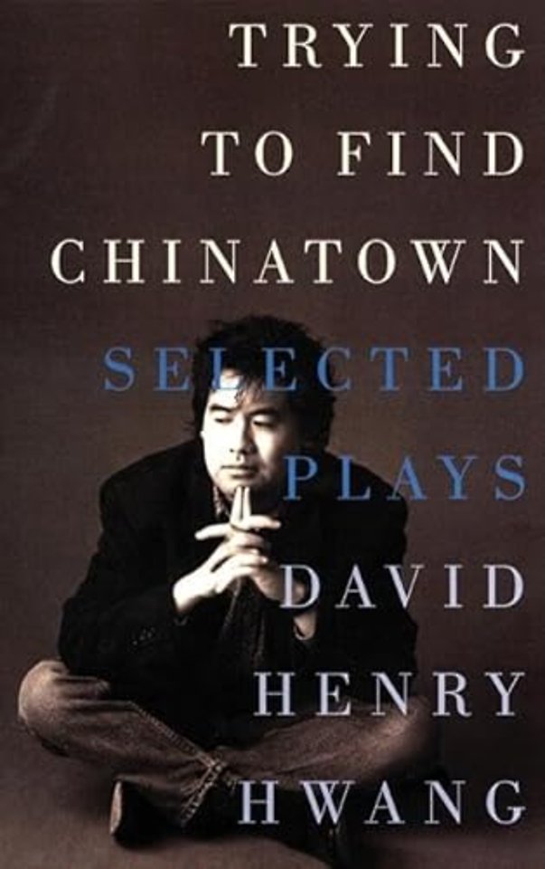 Trying to Find Chinatown: Selected Plays