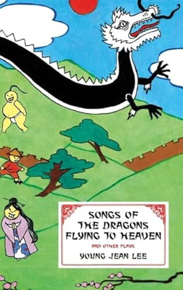 Songs of the Dragons Flying to Heaven and Other Plays