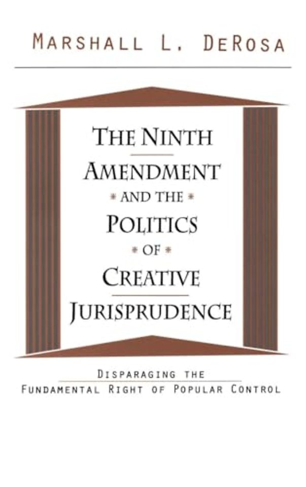 Ninth Amendment and the Politics of Creative Jurisprudence
