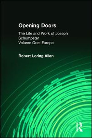 Opening Doors: Life and Work of Joseph Schumpeter