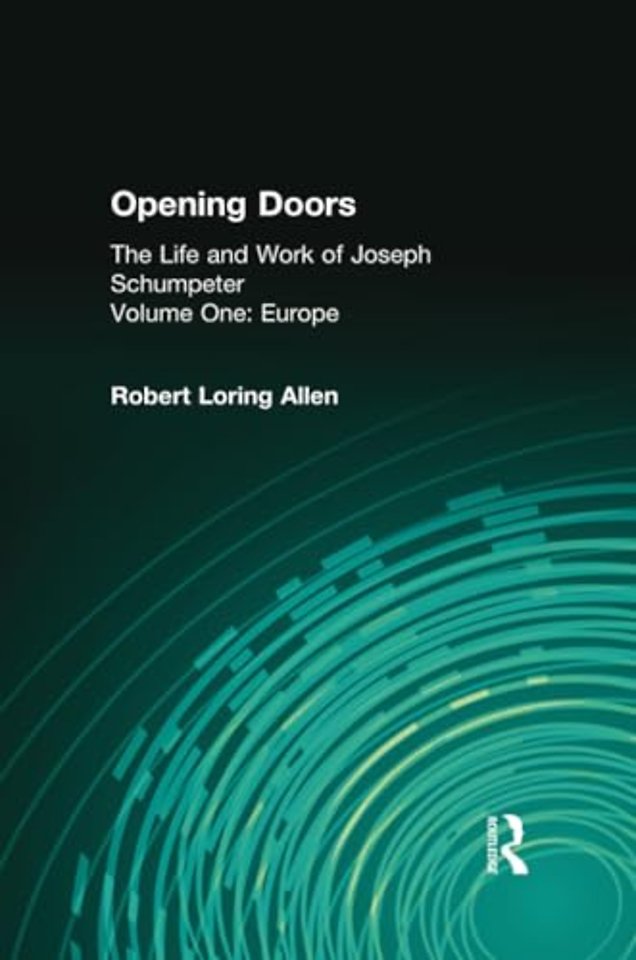 Opening Doors: Life and Work of Joseph Schumpeter