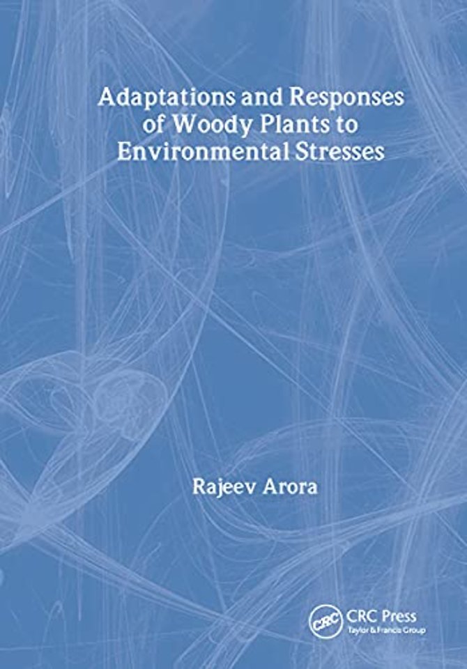 Adaptations and Responses of Woody Plants to Environmental Stresses