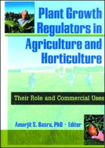 Plant Growth Regulators in Agriculture and Horticulture