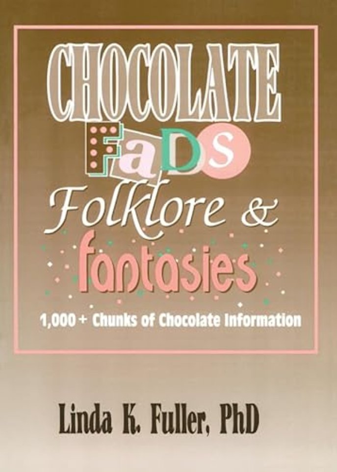Chocolate Fads, Folklore & Fantasies