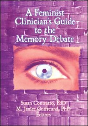 Feminist Clinician's Guide to the Memory Debate
