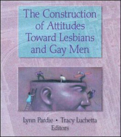 Construction of Attitudes Toward Lesbians and Gay Men