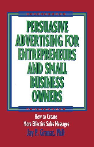 Persuasive Advertising for Entrepreneurs and Small Business Owners