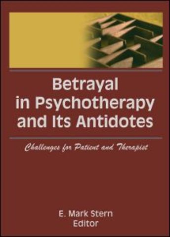 Betrayal in Psychotherapy and Its Antidotes