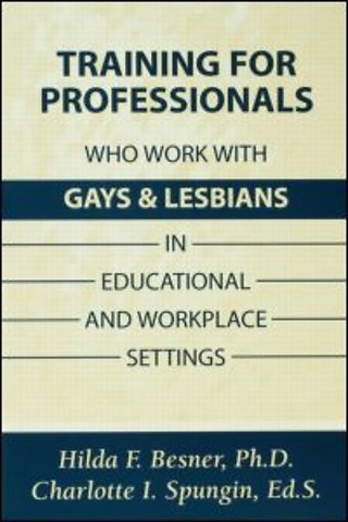 Training Professionals Who Work With Gays and Lesbians in Educational and Workplace Settings