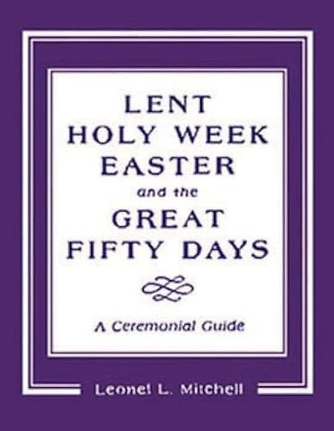 Lent, Holy Week, Easter and the Great Fifty Days