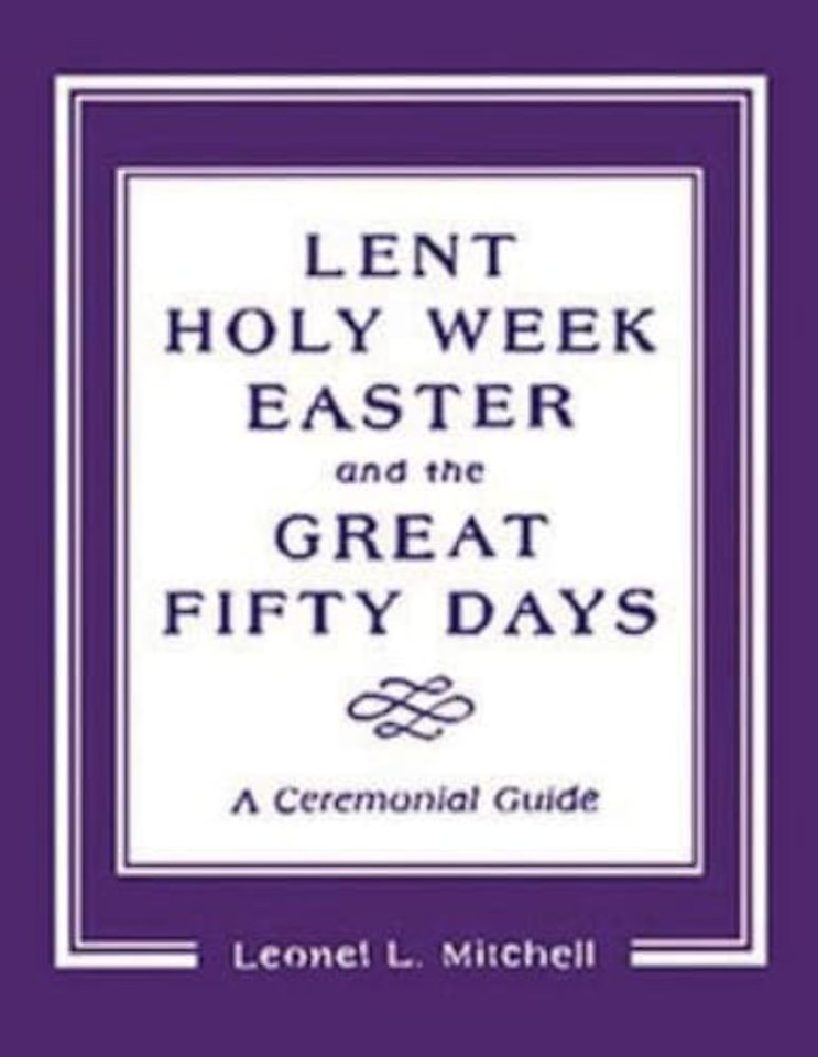 Lent, Holy Week, Easter and the Great Fifty Days