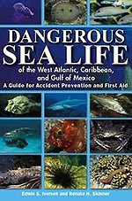 Dangerous Sea Life of the West Atlantic, Caribbean, and Gulf of Mexico: