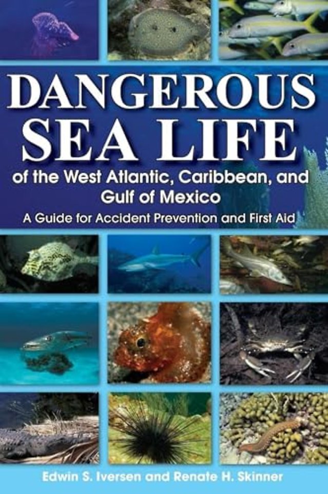 Dangerous Sea Life of the West Atlantic, Caribbean, and Gulf of Mexico: