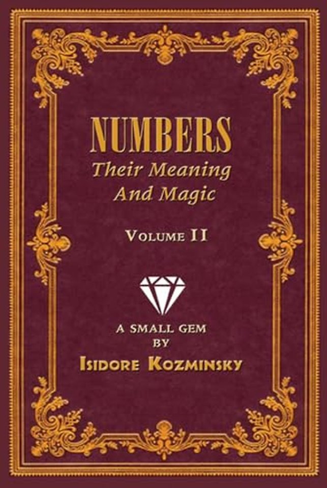 Numbers -- Their Meaning and Magic, Volume II