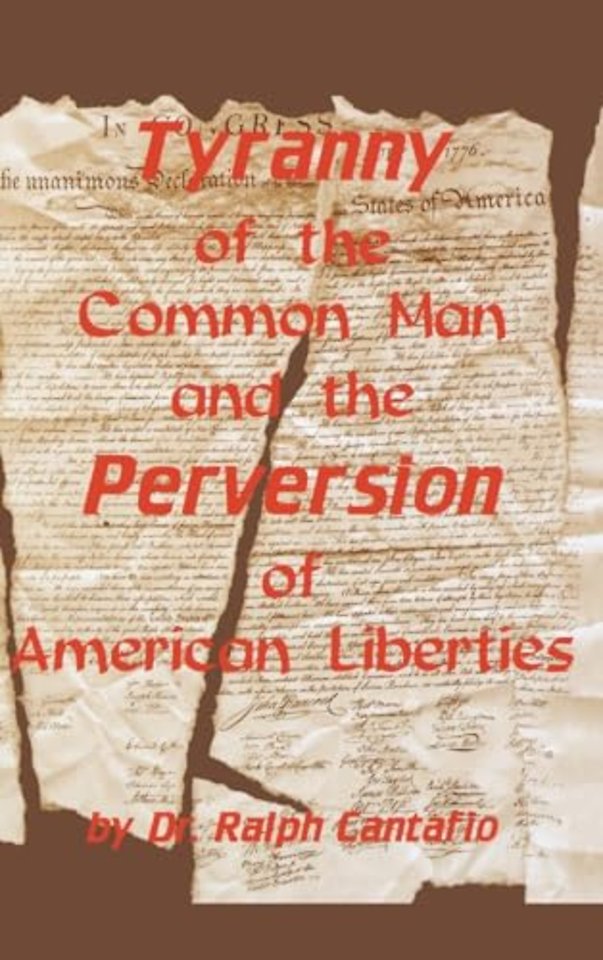 Tyranny of the Common Man and the Perversion of American Liberties