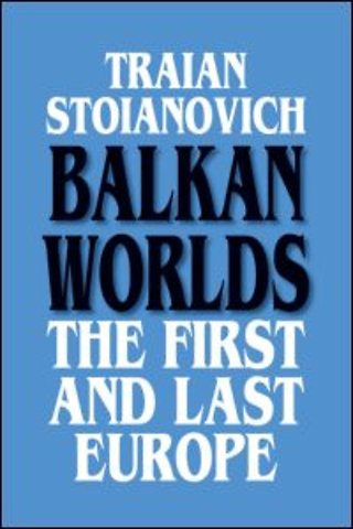 Balkan Worlds: The First and Last Europe