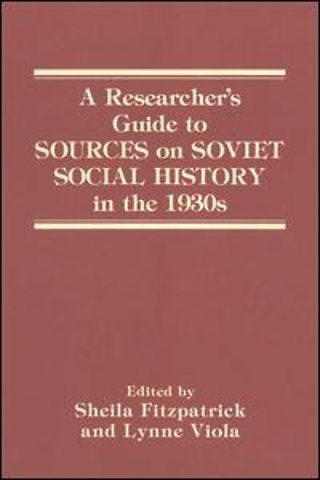 Researcher's Guide to Sources on Soviet Social History in the 1930s
