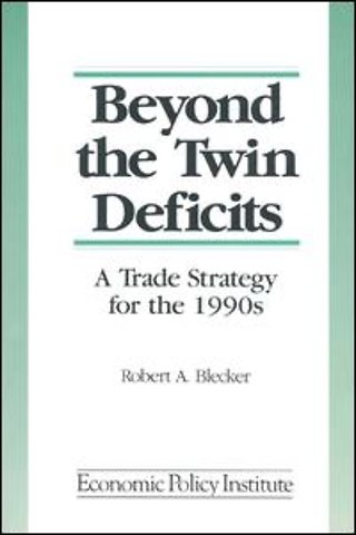 Beyond the Twin Deficits: A Trade Strategy for the 1990's