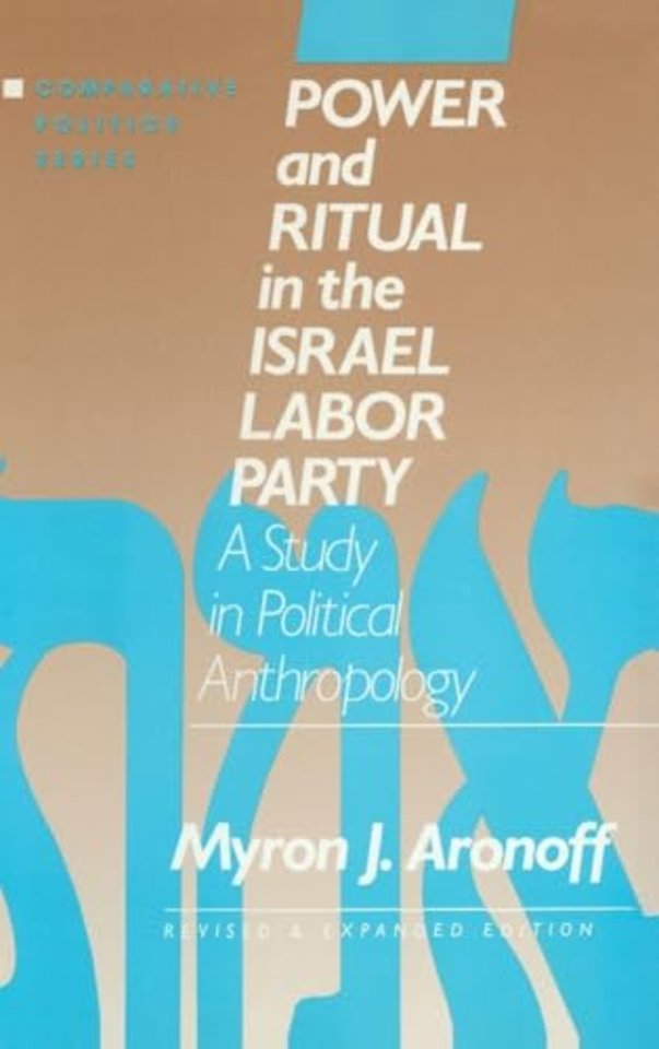 Power and Ritual in the Israel Labor Party: A Study in Political Anthropology