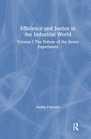 Efficiency and Justice in the Industrial World: v. 1: The Failure of the Soviet Experiment