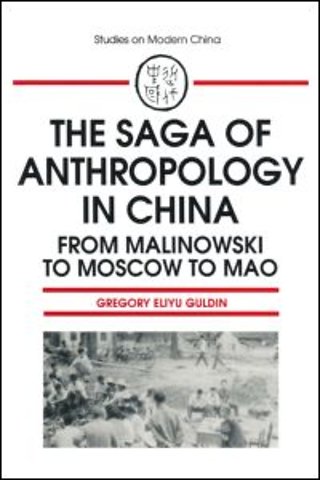 Saga of Anthropology in China: From Malinowski to Moscow to Mao