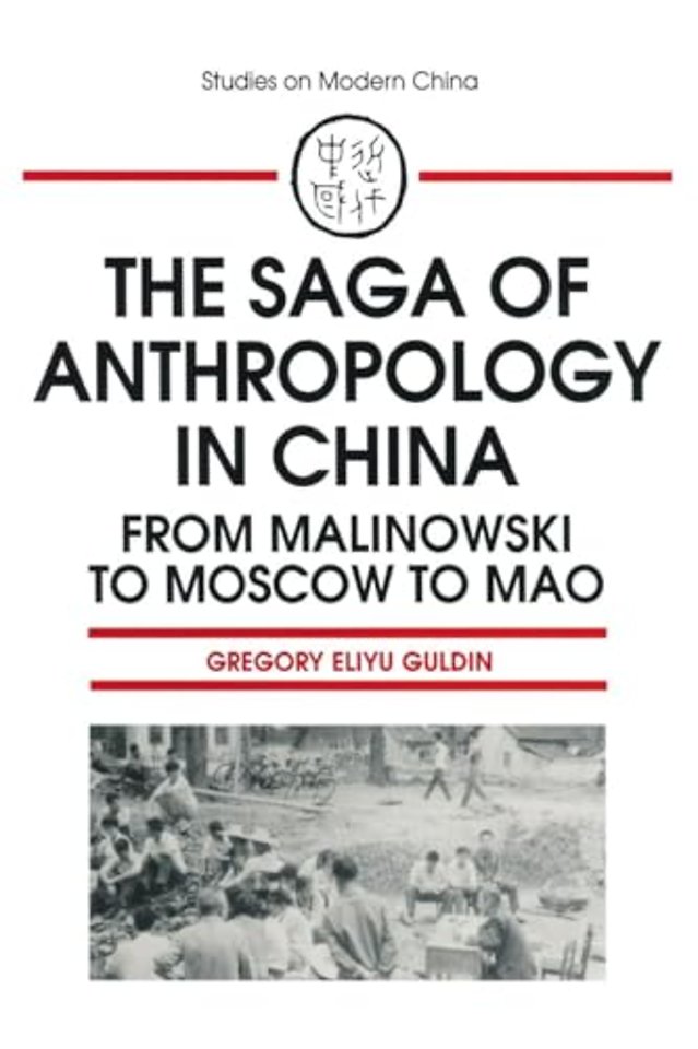 Saga of Anthropology in China: From Malinowski to Moscow to Mao