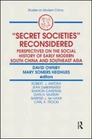 Secret Societies Reconsidered: Perspectives on the Social History of Early Modern South China and Southeast Asia