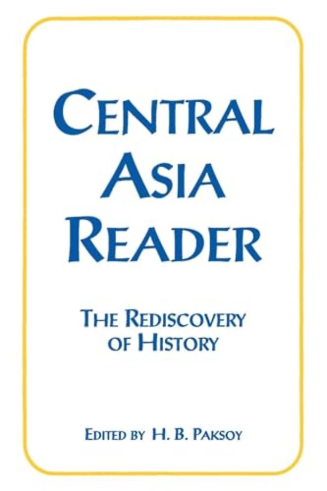 Central Asia Reader: The Rediscovery of History