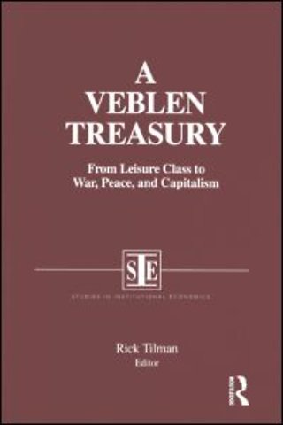 Veblen Treasury: From Leisure Class to War, Peace and Capitalism