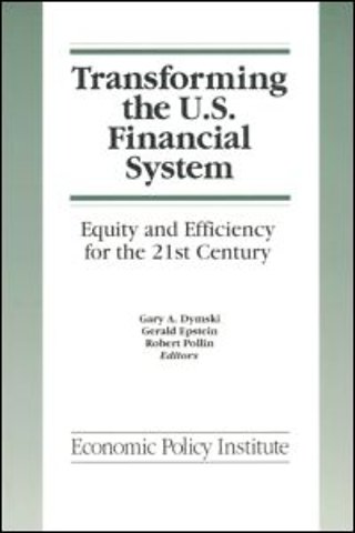 Transforming the U.S. Financial System: An Equitable and Efficient Structure for the 21st Century