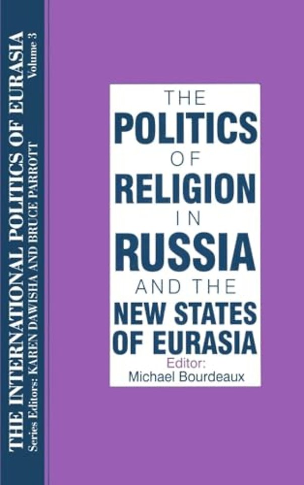 International Politics of Eurasia: v. 3: The Politics of Religion in Russia and the New States of Eurasia