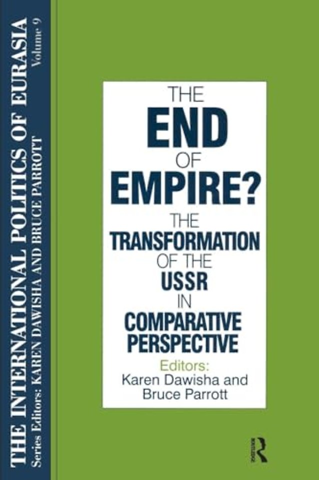 International Politics of Eurasia: v. 9: The End of Empire? Comparative Perspectives on the Soviet Collapse