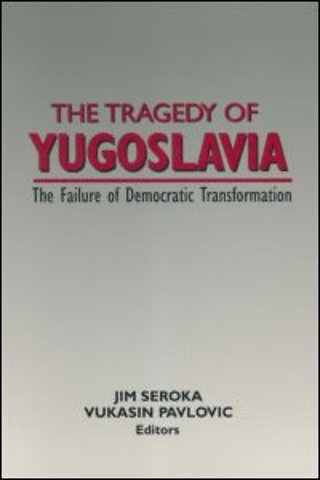 Tragedy of Yugoslavia: The Failure of Democratic Transformation